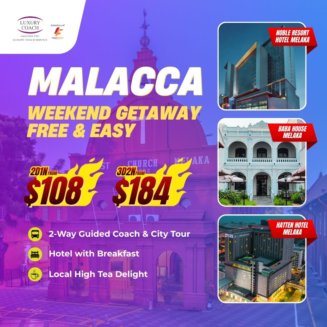 2D1N / 3D2N Malacca Weekend Getaway Free & Easy